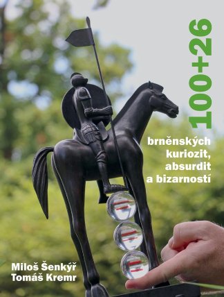 100+26 brněnských kuriozit, absurdit a bizarností