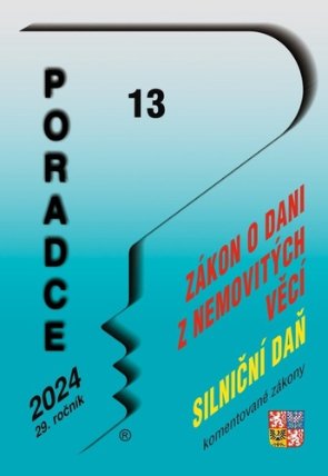 Poradce 13/2024 Zákon o dani z nemovitých věcí s komentářem, Zákon o dani silniční s komen