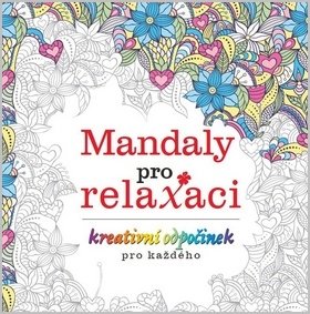 Mandaly pro relaxaci - Kreativní odpočinek pro každého