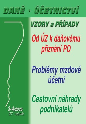 DÚVaP 3-4/2026 Daně, účetnictví, vzory a případy - Od účetní závěrky k daňovému přiznání P