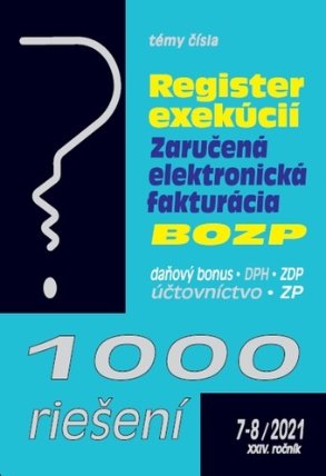 1000 riešení 7-8/2021– Register exekúcií, zaručená elektronická fakturácia, BOZP