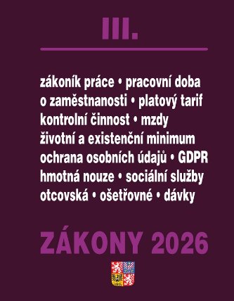 Zákony III 2026 Zákoník práce, Pojištění, Sociální služby - Zákoník práce, GDPR, plat a od