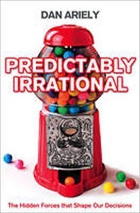 Predictably Irrational : The Hidden Forces That Shape Our Decisions