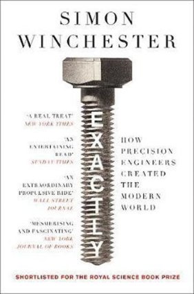 Exactly : How Precision Engineers Created the Modern World
