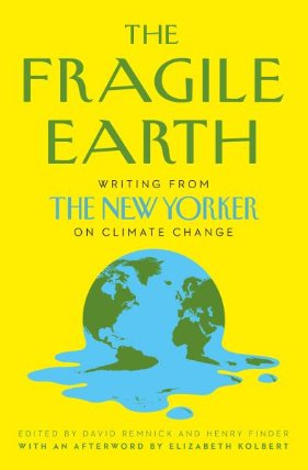 Fragile Earth : Writing from the New Yorker on Climate Change