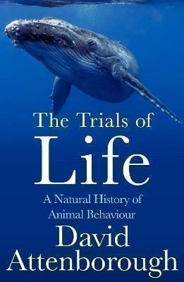 The Trials of Life: A Natural History of Animal Behaviour