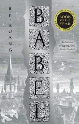 Babel: Or the Necessity of Violence: An Arcane History of the Oxford Translators´ Revoluti