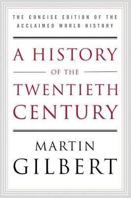 A History of the Twentieth Century: The Concise Edition of the Acclaimed World History