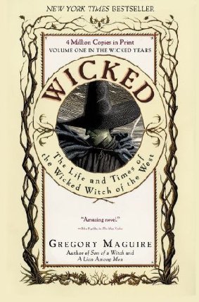 Wicked : The Life and Times of the Wicked Witch of the West