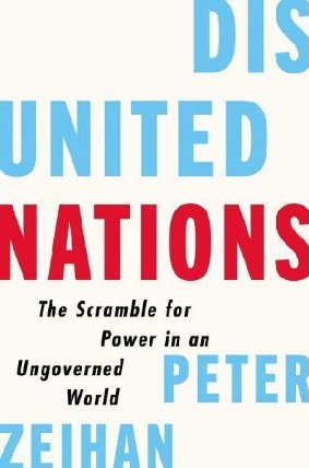 Disunited Nations : The Scramble for Power in an Ungoverned World