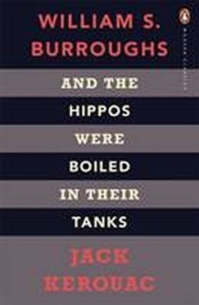 And the Hippos Were Boiled in Their Tanks: The Inspiration for Kill Your Darlings (Penguin
