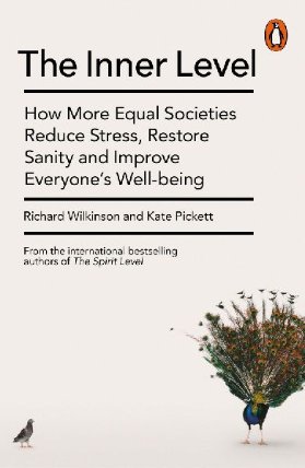 The Inner Level : How More Equal Societies Reduce Stress, Restore Sanity and Improve Everyone´s Well-being