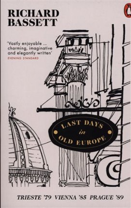 Last Days in Old Europe : Trieste ´79, Vienna ´85, Prague ´89