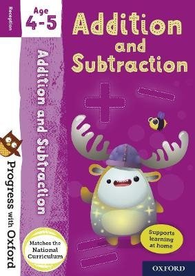 Progress with Oxford: Progress with Oxford: Addition and Subtraction Age 4-5 - Practise fo