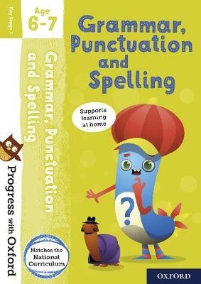Progress with Oxford: Progress with Oxford: Grammar and Punctuation Age 6-7- Practise for