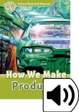 Oxford Read and Discover Level 3 How We Make Products with Mp3 Pack