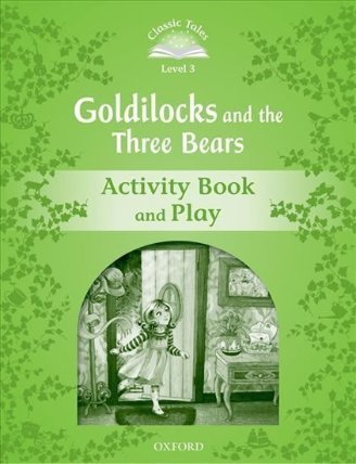 Classic Tales 3 Goldilocks and the Three Bears Activity Book and Play (2nd)