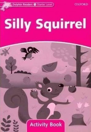 Dolphin Readers Starter Silly Squirrel Activity Book