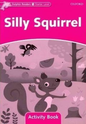 Dolphin Readers Starter Silly Squirrel Activity Book