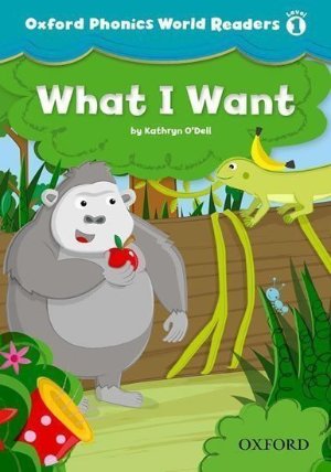 Oxford Phonics World 1 Reader What i Want