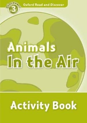 Oxford Read and Discover Level 3 Animals in the Air Activity Book