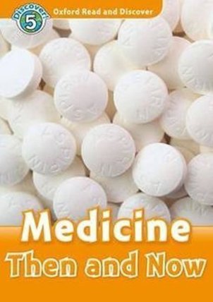 Oxford Read and Discover Level 5 Medicine Then and Now