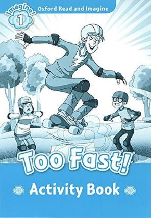 Oxford Read and Imagine Level 1 Too Fast Activity Book