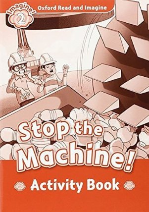 Oxford Read and Imagine Level 2 Stop the Machine Activity Book