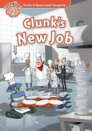Oxford Read and Imagine Level 2 Clunk´s New Job