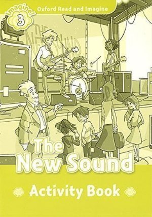 Oxford Read and Imagine Level 3 The New Sound Activity Book