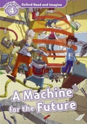 Oxford Read and Imagine 4 A Machine for the Future audio CD pack