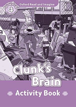 Oxford Read and Imagine Level 4 Clunk´s Brain Activity Book