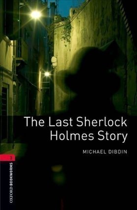 Oxford Bookworms Library 3 The Last Sherlock Holmes (New Edition)