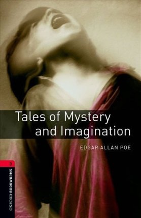 Oxford Bookworms Library 3 Tales of Mystery and Imagination (New Edition)