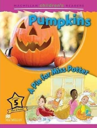 Macmillan Children´s Readers Level 5: Pumpkins / A Pie for Miss Potter