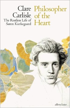 Philosopher of the Heart: The Restless Life of Soren Kierkegaard