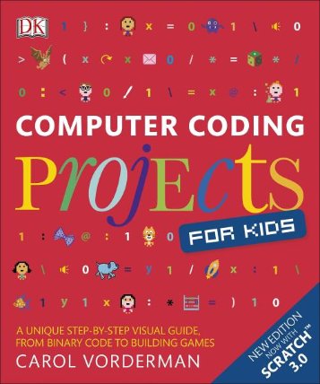 Computer Coding Projects for Kids: A unique step-by-step visual guide, from binary code to