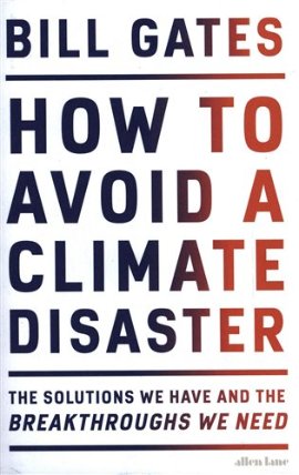 How to Avoid a Climate Disaster: The Solutions We Have and the Breakthroughs We Need