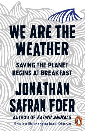 We are the Weather : Saving the Planet Begins at Breakfast