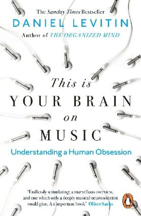 This is Your Brain on Music : Understanding a Human Obsession