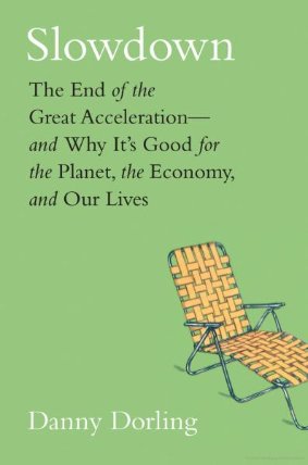 Slowdown: The End of the Great Acceleration-and Why It's Good for the Planet, the Economy,