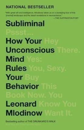 Subliminal : How Your Unconscious Mind Rules Your Behavior