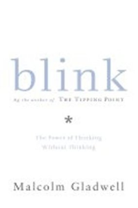 Blink : The Power of Thinking Without Thinking
