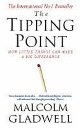 The Tipping Point : How Little Things Can Make a Big Difference
