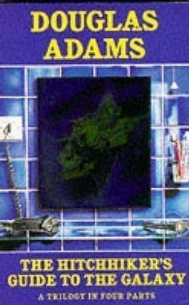 The Hitchhiker´s Guide to Galaxy: A Trilogy in Four Parts