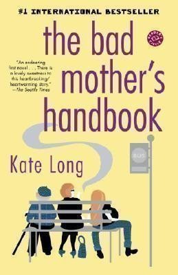 The Bad Mother´s Handbook