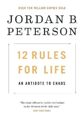 12 Rules for Life : An Antidote to Chaos