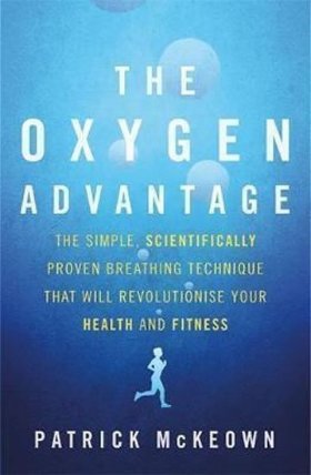 The Oxygen Advantage : The simple, scientifically proven breathing technique that will revolutionise your health and fitness