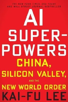 AI Superpowers: China, Silicon Valley, and the New World Order