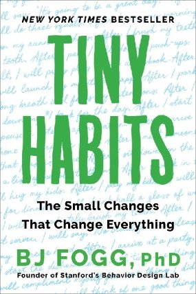 Tiny Habits : The Small Changes That Change Everything